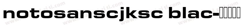 notosanscjksc blac字体转换